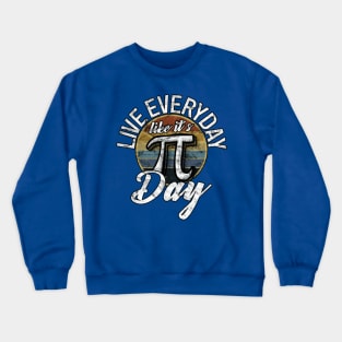 Live Everyday Like It’s Pi Day 2 Crewneck Sweatshirt